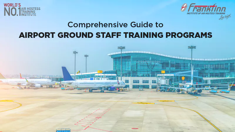 Comprehensive Guide to Airport Ground Staff Training programs