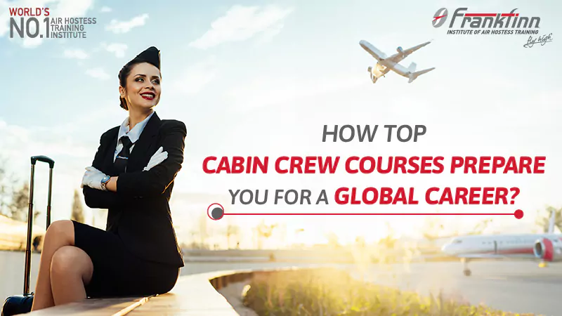 How Top Cabin Crew Courses Prepare You for a Global Career