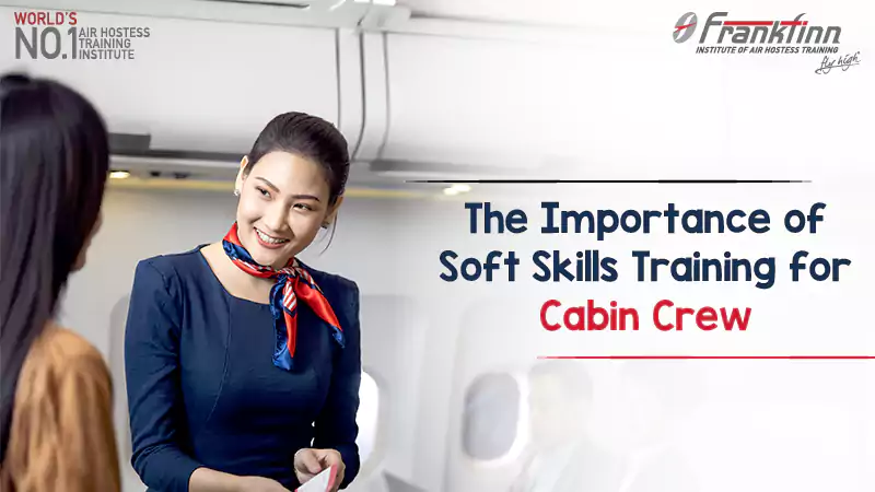 Importance of Soft Skills Training for Cabin Crew